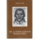 Dr. Luther Márton önmagáról