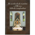 A szentkirályok tisztelete a 150 éves földeáki templomban
