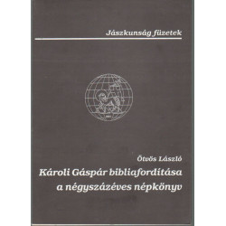 Károli Gáspár bibliafordítása a négyszázéves népkönyv