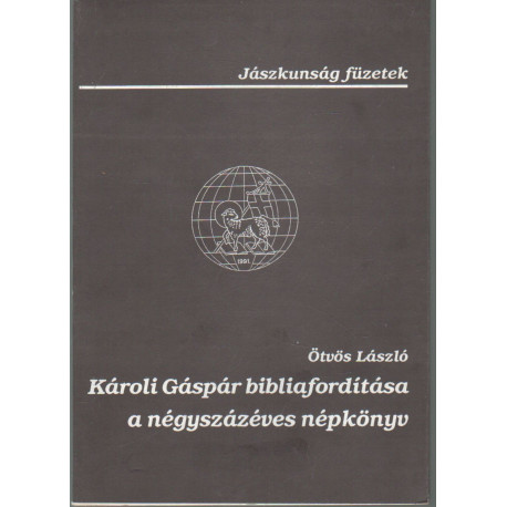 Károli Gáspár bibliafordítása a négyszázéves népkönyv