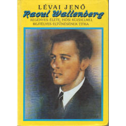 Raul Wallenber regényes élete