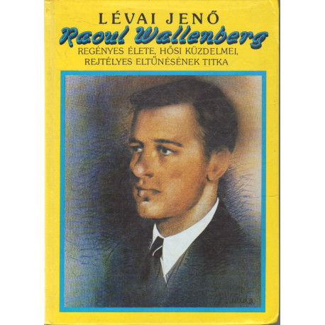Raul Wallenber regényes élete