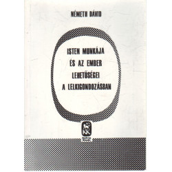 Isten munkája és az ember lehetőségei a lelkigondozásban