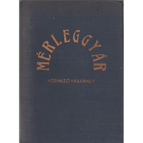 Mérleggyár - Hódmezővásárhely