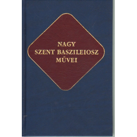 Nagy Szent Baszileiosz művei (Ókeresztény írók 16.)