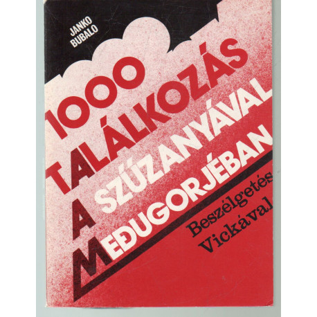 1000 találkozás a Szűzanyával Medugorjéban
