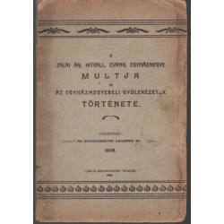 a Zalai Ág. Hitvall. Evang. Egyházmegye múltja és az egyházmegyebeli gyülekezetek története