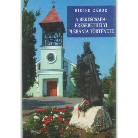 A békéscsaba-erzsébethelyi plébánia története