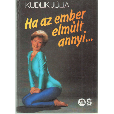 Ha az ember elmúlt annyi...