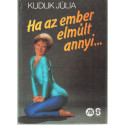 Ha az ember elmúlt annyi...(dedikált)