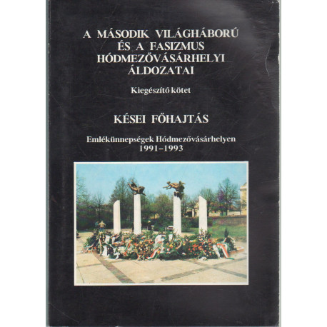 A második világhábrú és a fasizmus Hódmezővásárhelyi áldozatai