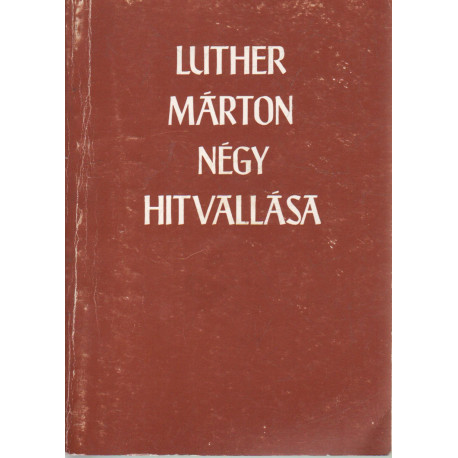 Luther Márton négy hitvallása