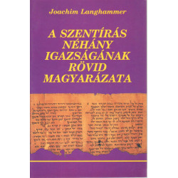 A szentírás néhány igazságának rövid magyarázata