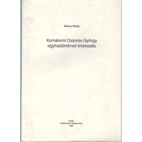 Komáromi Csipkés György egyháztörténeti értekezés