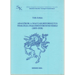 Adalékok a Magyar Református Teológiai fejlődéstörténetéhez