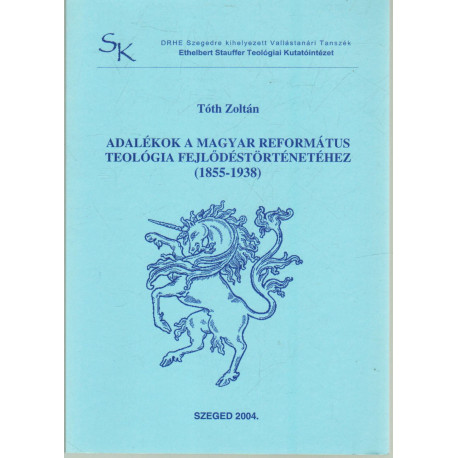 Adalékok a Magyar Református Teológiai fejlődéstörténetéhez