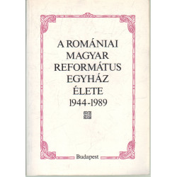 A romániai magyar református egyház élete 1944-1989
