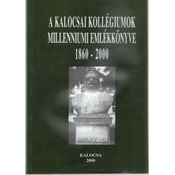 A kalocsai kollégiumok Milleniumi Emlékkönyve 1860-2000