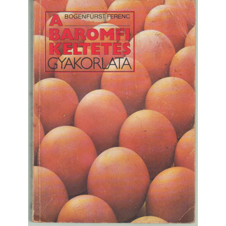 A baromfikeltetés gyakorlata