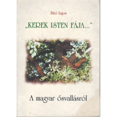 "Kerek Isten fája..." (dedikált)