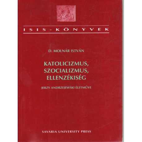 Katolicizmus, szocializmus, ellenzékiség (dedikált)