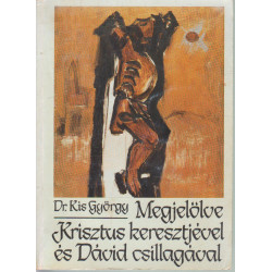 Megjelölve Krisztus keresztjével és Dávid csillagjával (dedikált)