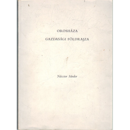 Orosháza gazdasági földrajza (dedikált)