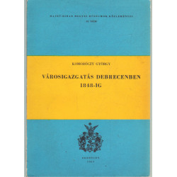 Városigazgatás Debrecen 1848-ig (dedikált)