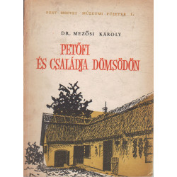 Petőfi és családja Dömsödön (dedikált)