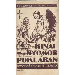 Ferences világmissziók A kínai nyomor poklában