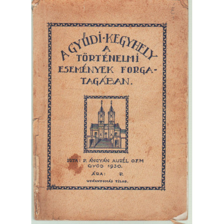 A gyűdi kegyhely a történelmi események forgatagában