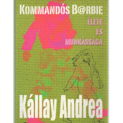 Kommandós B@arbie élete és munkássága -dedikált-