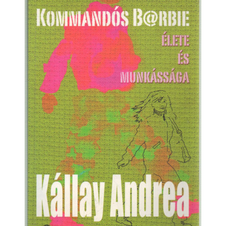 Kommandós B@arbie élete és munkássága -dedikált-