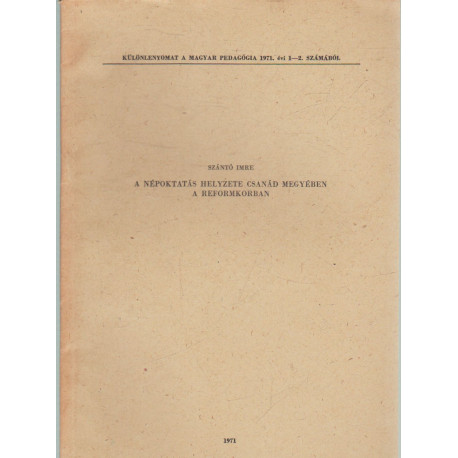 A népoktatás helyzete Csanád megyében a reformkorban (dedikált)