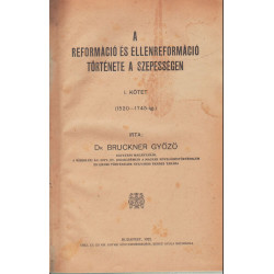 A reformáció és ellenreformáció története a Szepességben I. kötet (unicus)