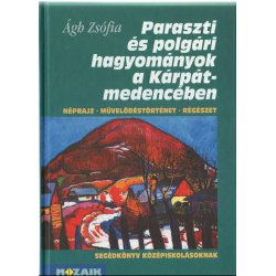 Paraszti és polgári hagyományok a Kárpát-medencében