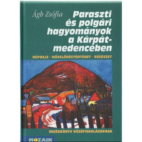 Paraszti és polgári hagyományok a Kárpát-medencében