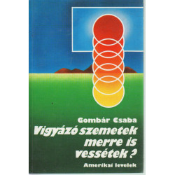 Vigyázó szemetek merre is vessétek?