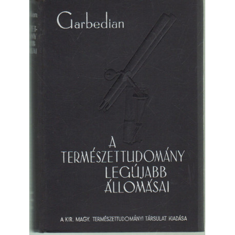 A természettudomány legújabb állomásai