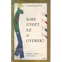 Kire ütött ez a gyerek?