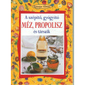 A szépítő, gyógyító méz, propolisz és társaik