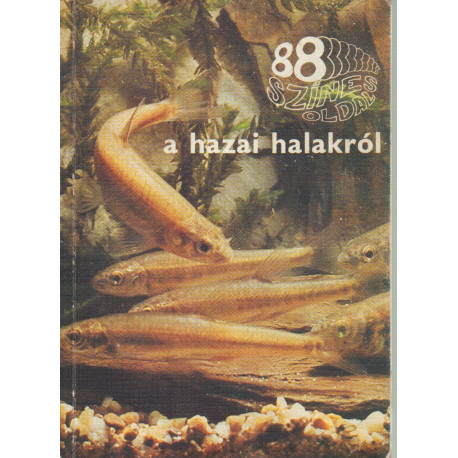 88 színes oldal a hazai halakról