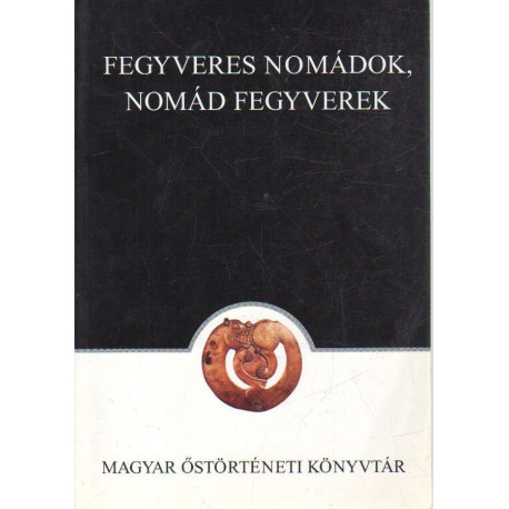 Fegyveres nomádok, nomád fegyverek