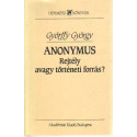 Anonymus Rejtély avagy történeti forrás?