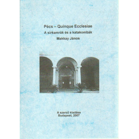 A sírkamrák és a katakombák ( Pécs - Quinque Eccleseiae )