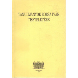 Tanulmányok Borsa Iván tiszteletére