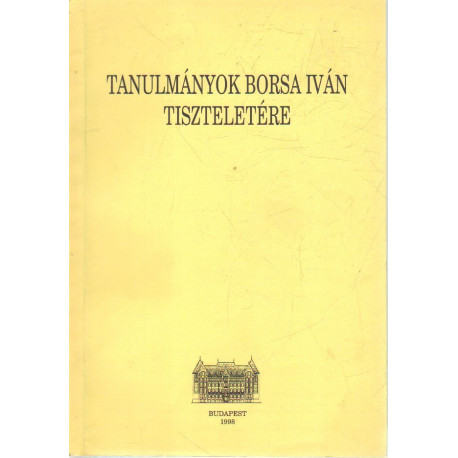 Tanulmányok Borsa Iván tiszteletére