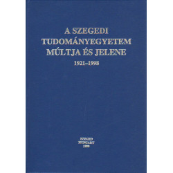 A Szegedi Tudonányegyetem múltja és jelene