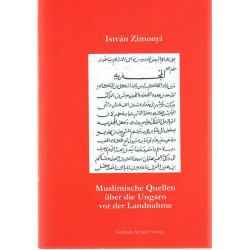 Muslimische Quellen Über die Ungarn vor der Landnahme ( Német nyelvű )