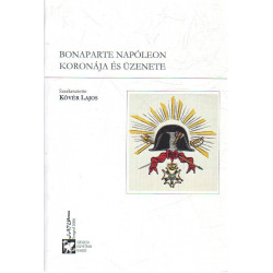 Boneparte Napóleon koronája és üzenete .